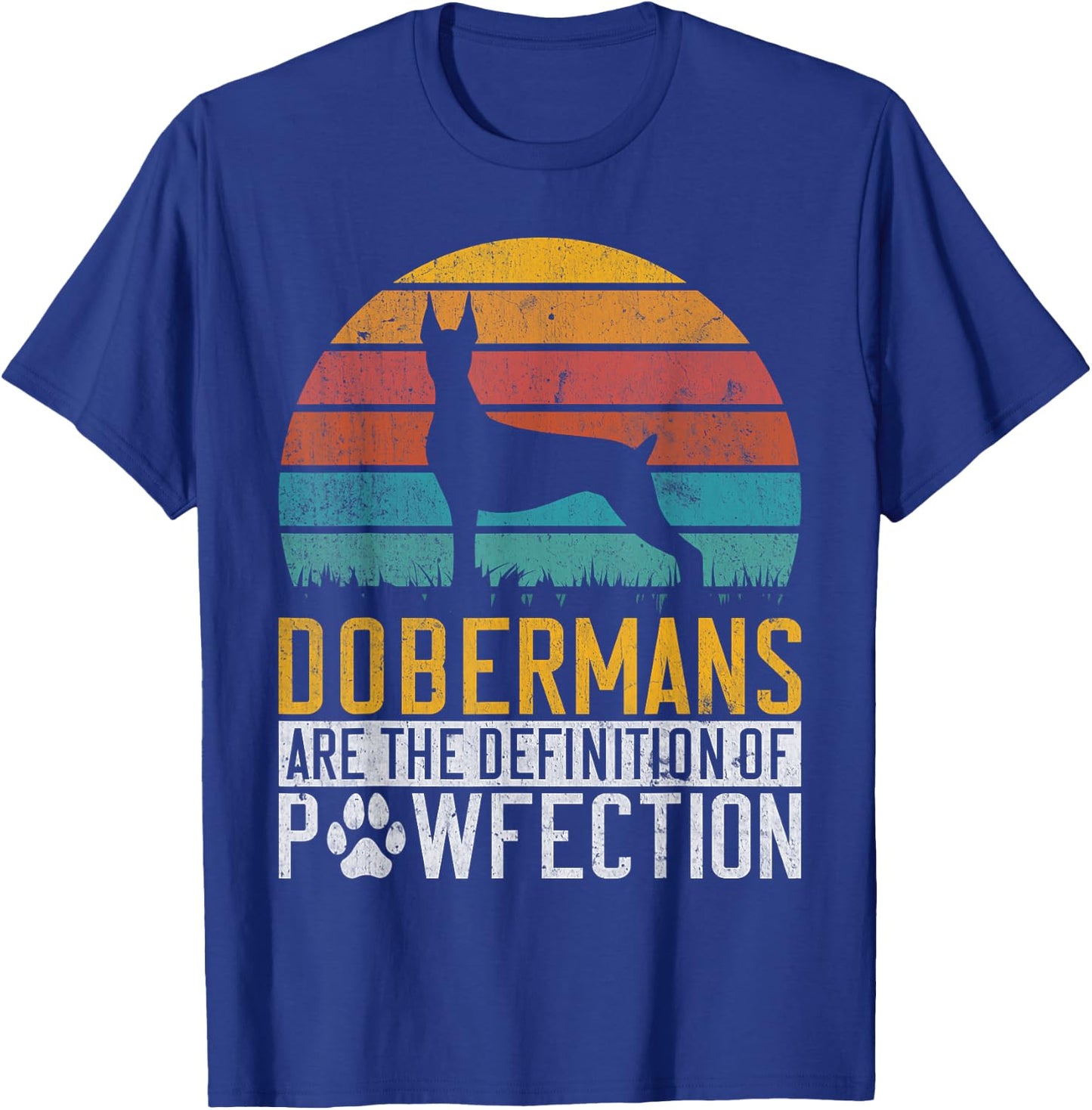 Dobermans are the Definition of Pawfection Doberman T-Shirt - T-Shirt | Royal