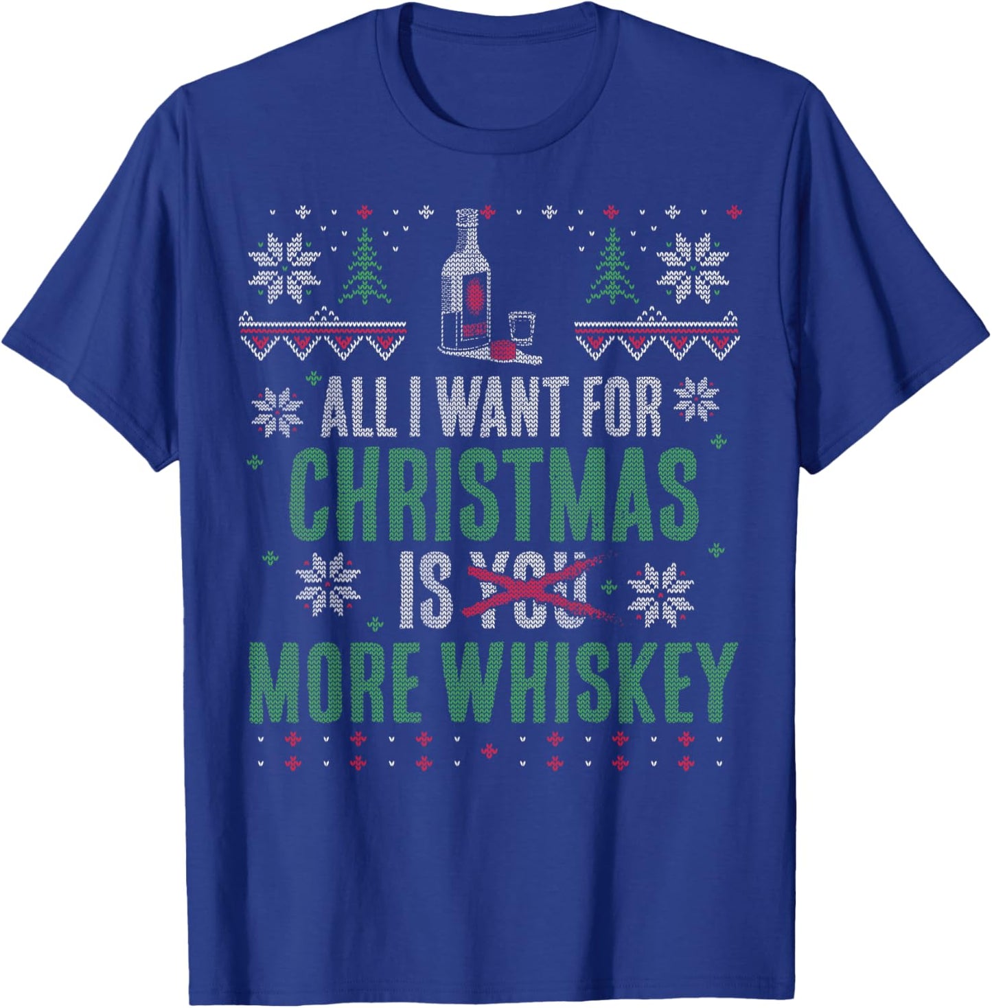 All I Want for Christmas is More Whiskey T-Shirt - T-Shirt | Royal