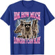 IDK How Much Longer I Can Slay Raccoon T-Shirt - T-Shirt | Royal