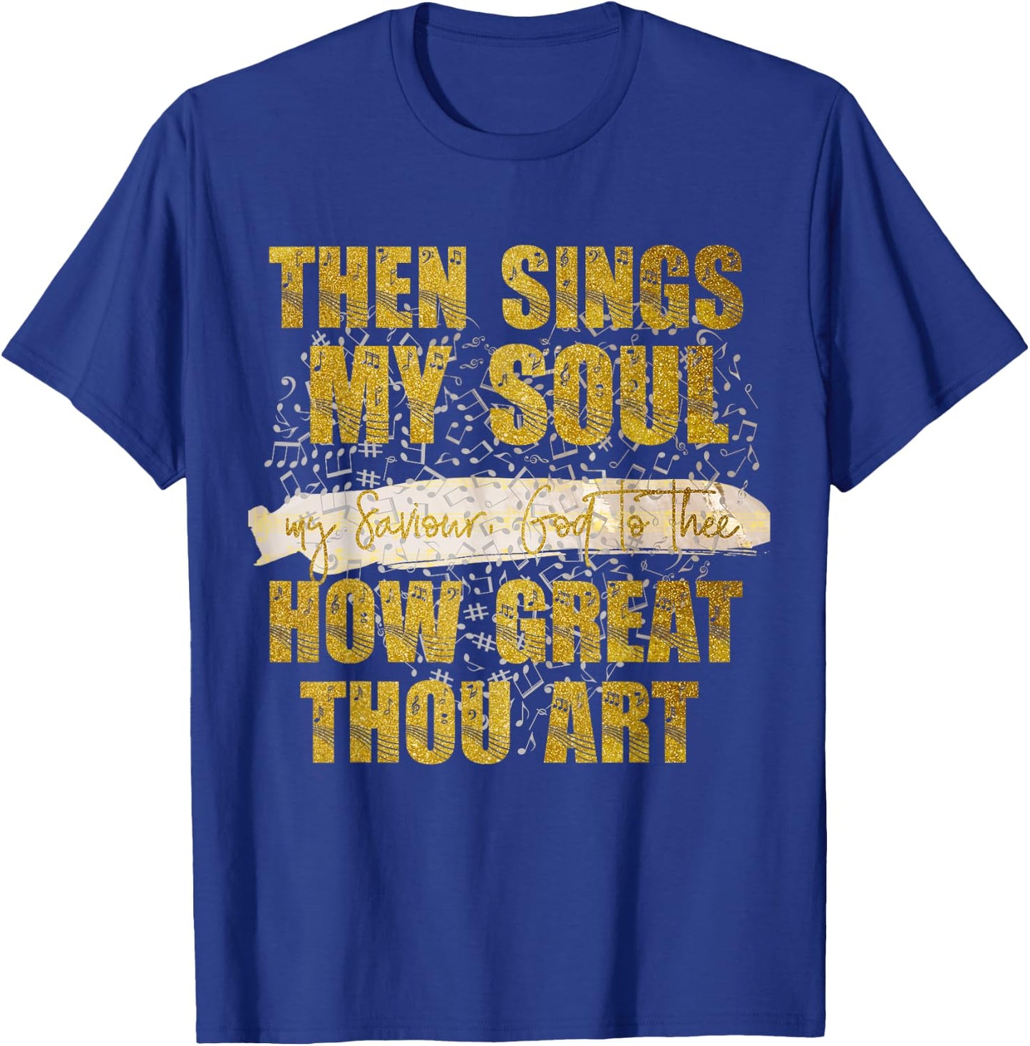 Then Sings my Soul, my Saviour God Christian T-Shirt - T-Shirt | Royal