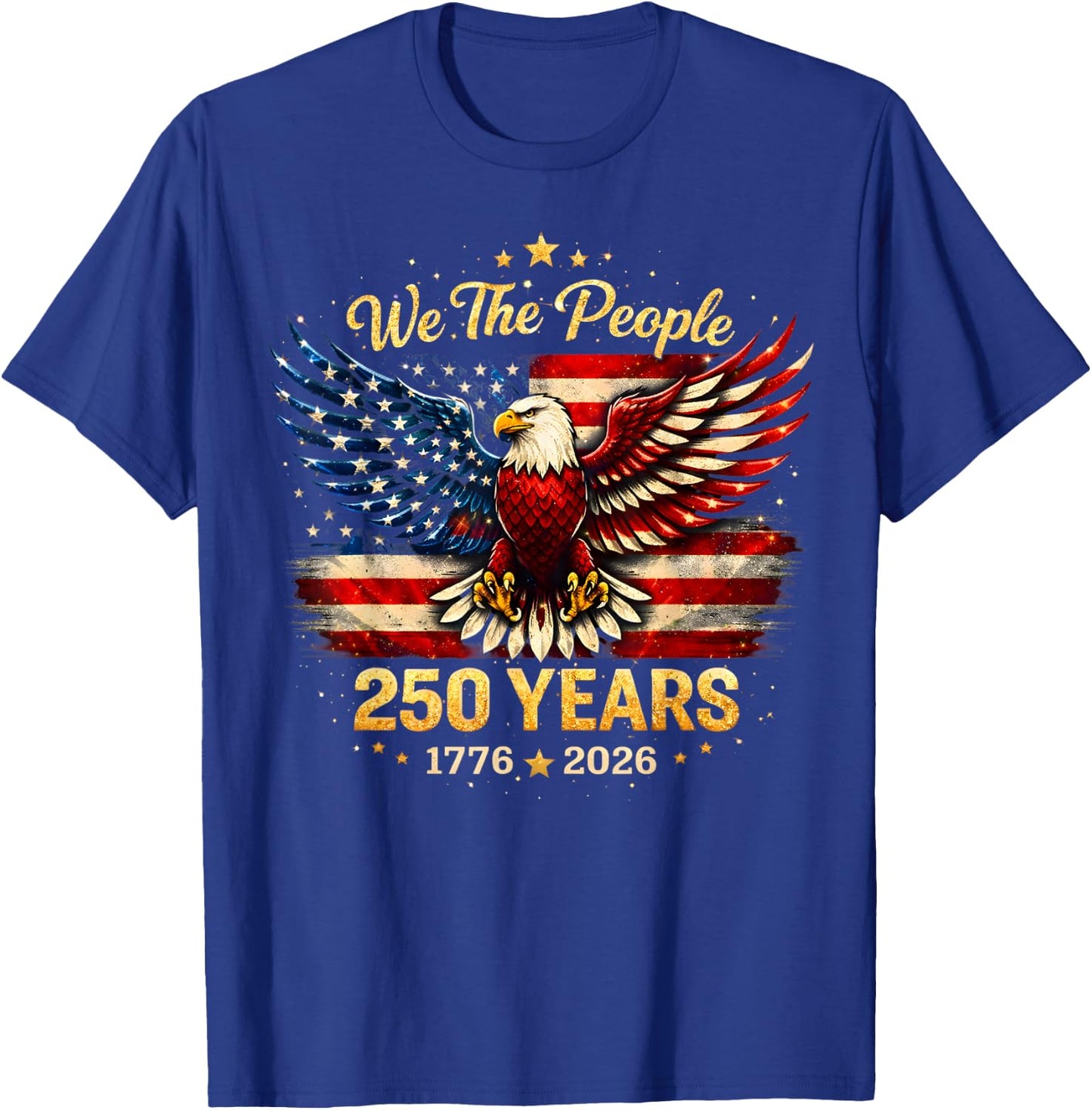 250 Years American 1776 2026 250th USA Patriotic 4th of July T-Shirt - T-Shirt | Royal