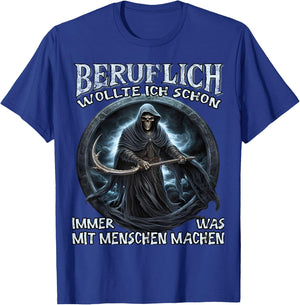 Beruflich wollte ich schon immer was mit Menschen machen , black T-Shirt - T-Shirt | Royal
