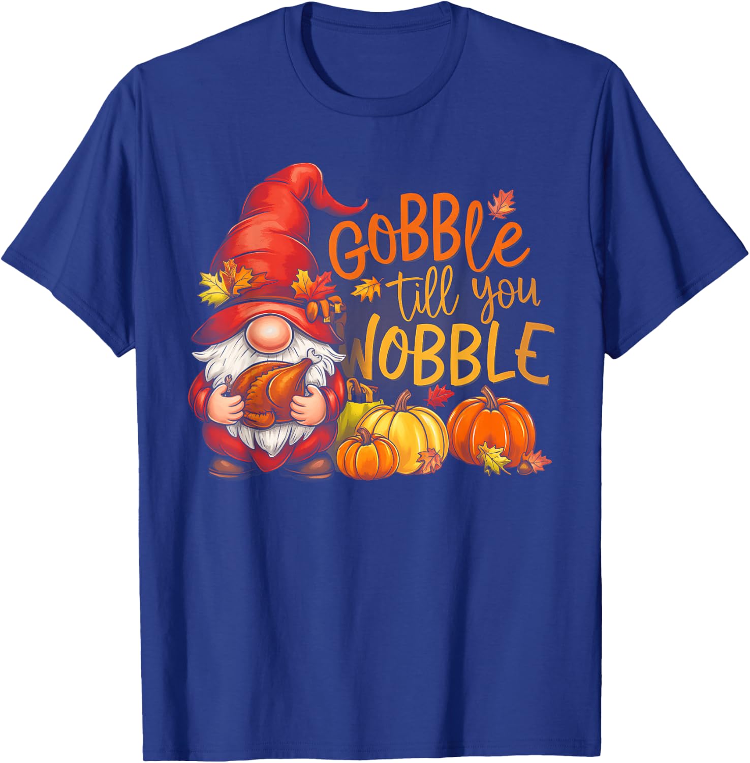 Gnomes Gobble Till You Wobble Thanksgiving T-Shirt - T-Shirt | Royal