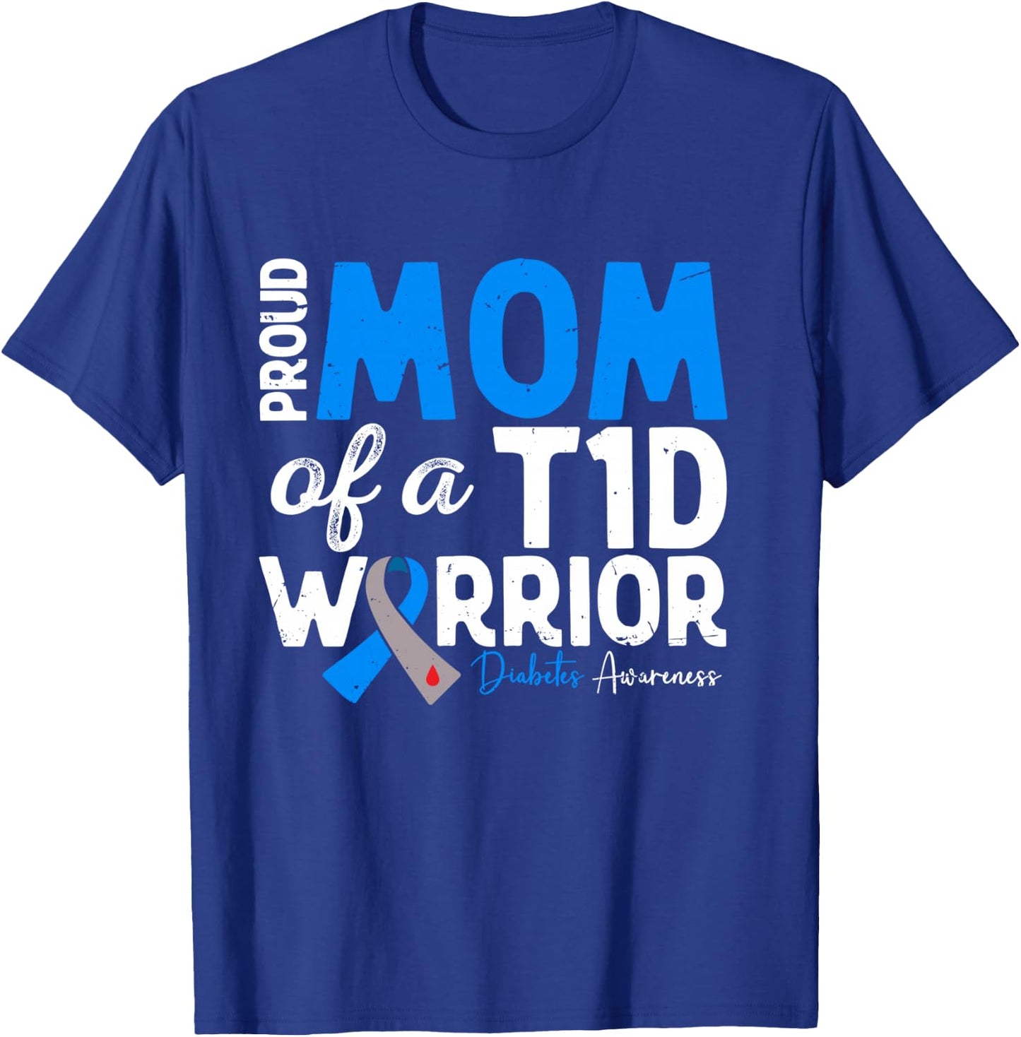 Proud Mom Of A T1D Warrior Type 1 Diabetes Awareness T-Shirt - T-Shirt | Royal