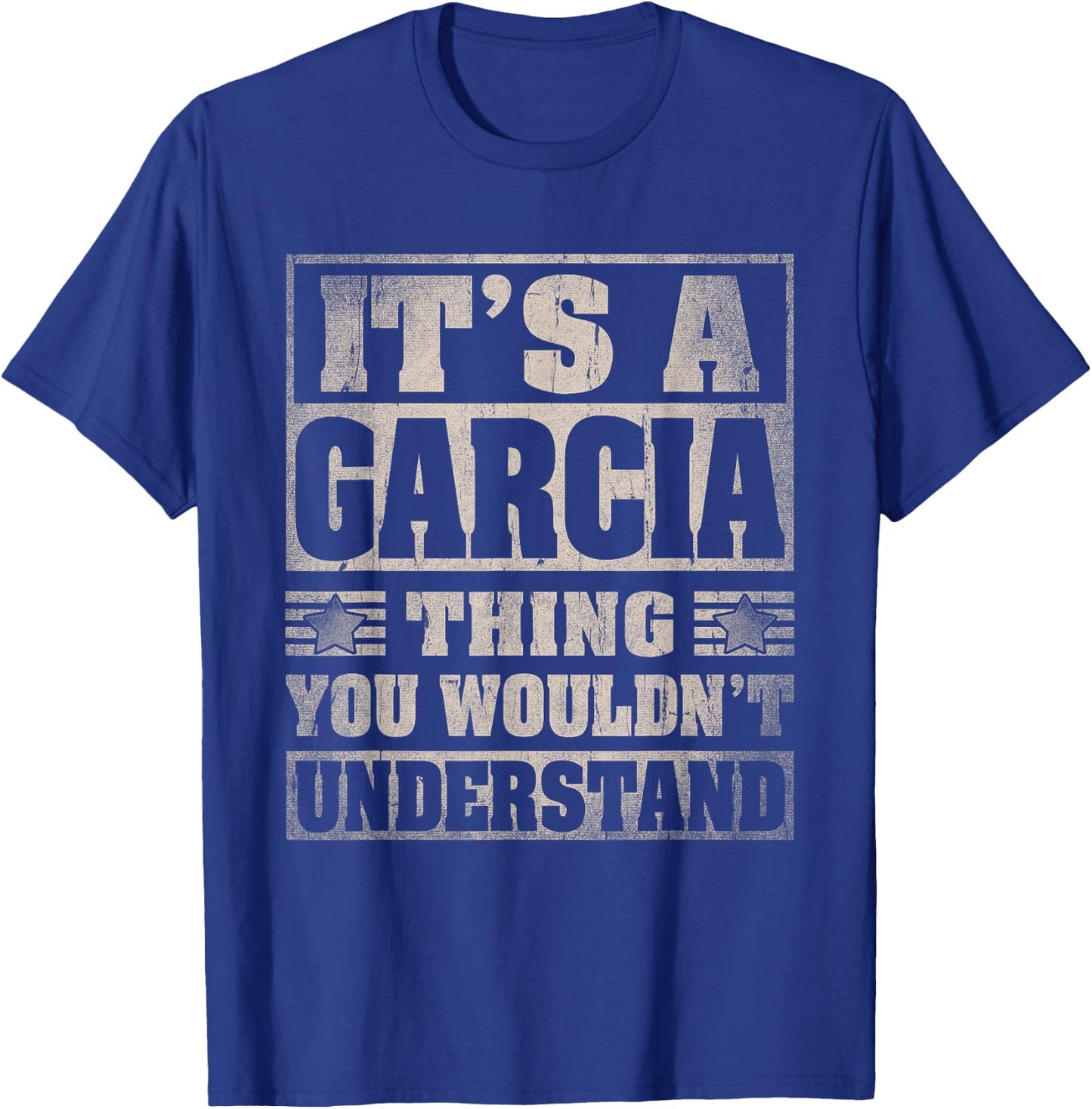 Garcia Last Name Shirt It's A Garcia Thing T-Shirt - T-Shirt | Royal