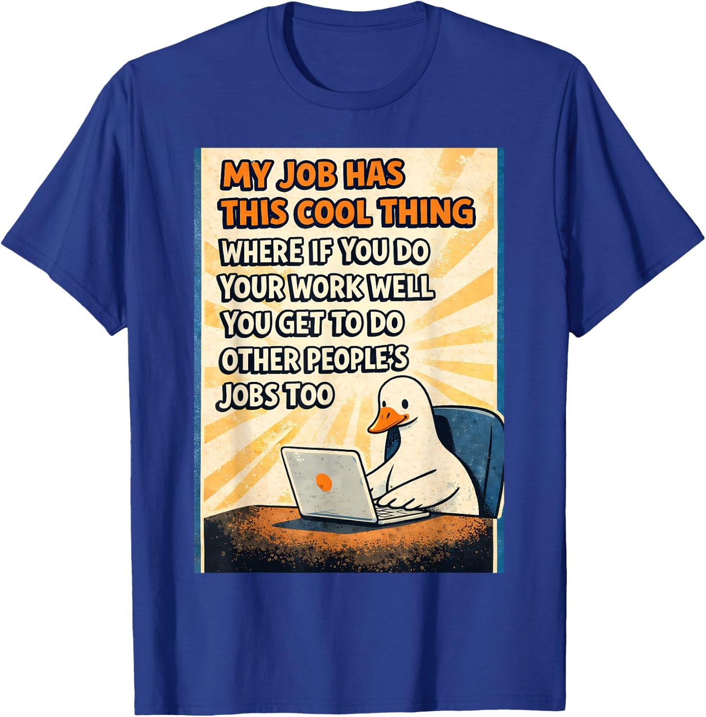 My Job has This Cool Thing Where if Meme Goose Work Office T-Shirt - T-Shirt | Royal
