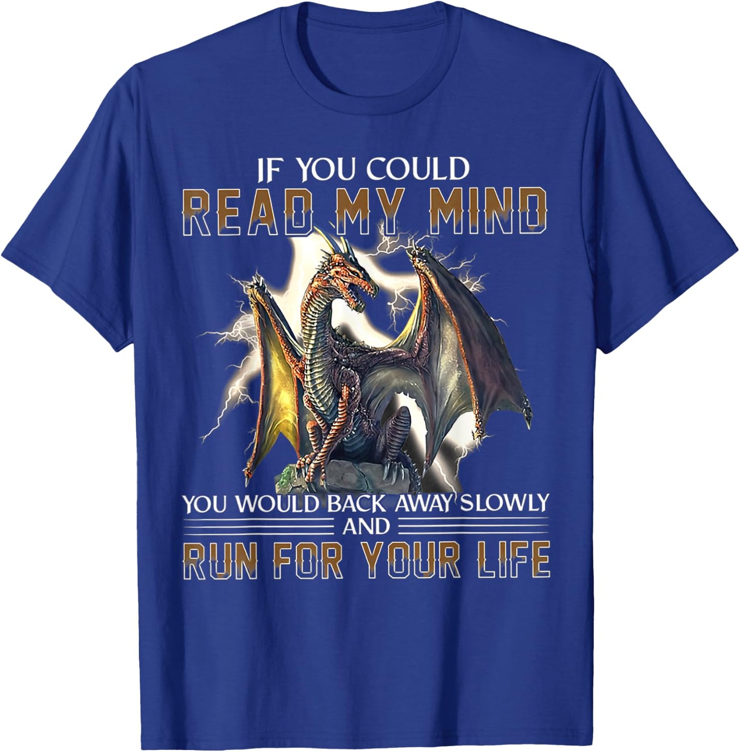 If You Could Read My Mind You Would Back Away Slowly And Run T-Shirt - T-Shirt | Royal