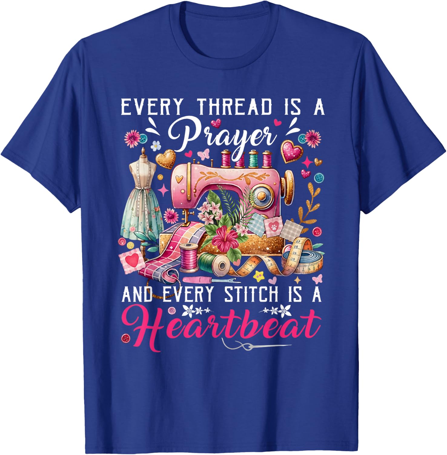 Every Thread is A Prayer Stitch Heartbeat Sewing Graphic T-Shirt - T-Shirt | Royal