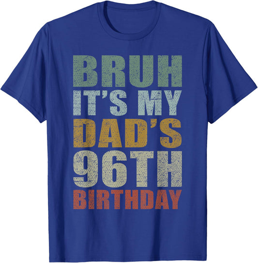 Bruh It's My Dad's 96th Birthday Retro 96 Years Old Bday T-Shirt - T-Shirt | Royal