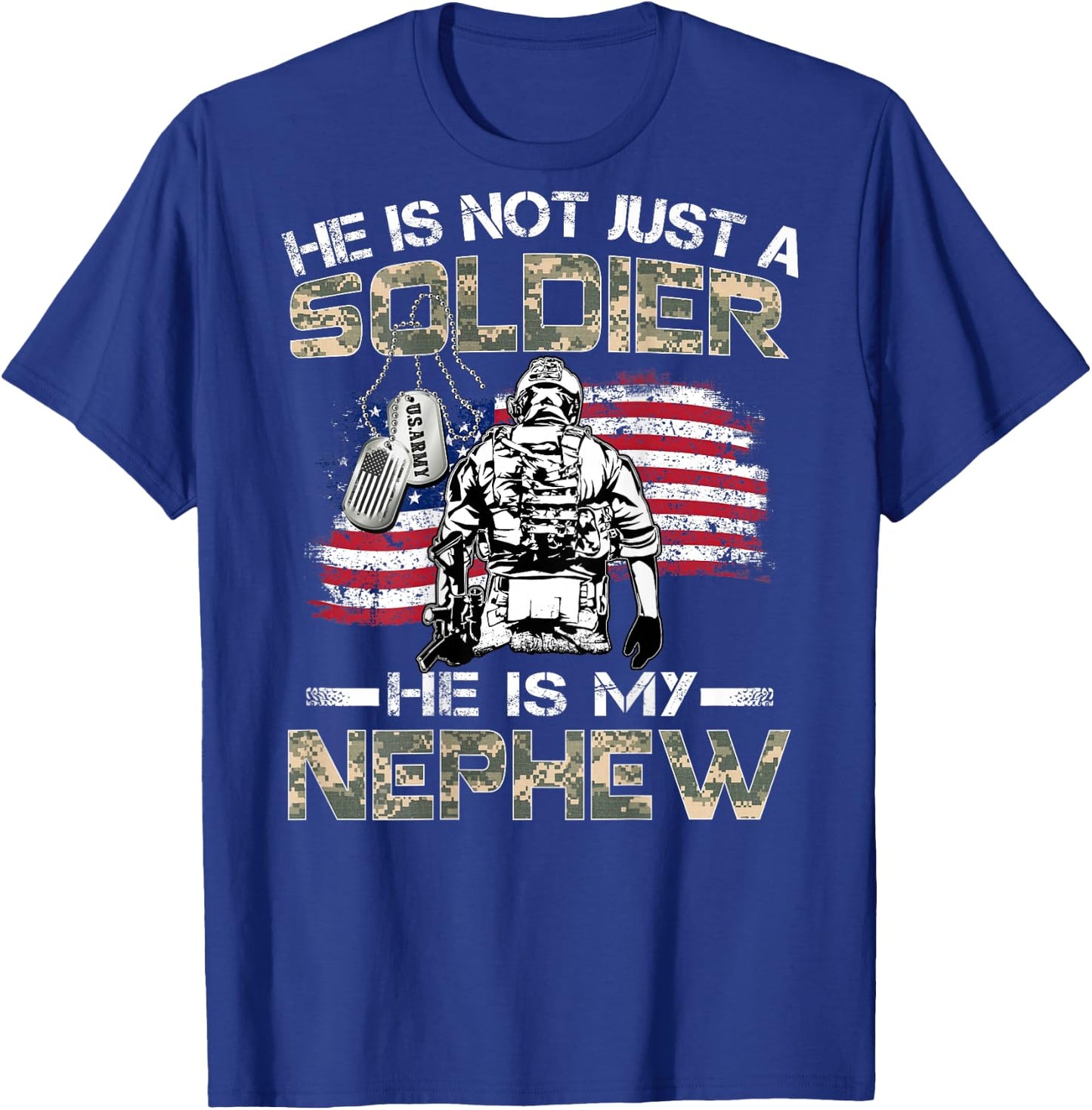 He Is Not Just A Soldier He Is My Nephew Proud Army Nephew T-Shirt - T-Shirt | Royal