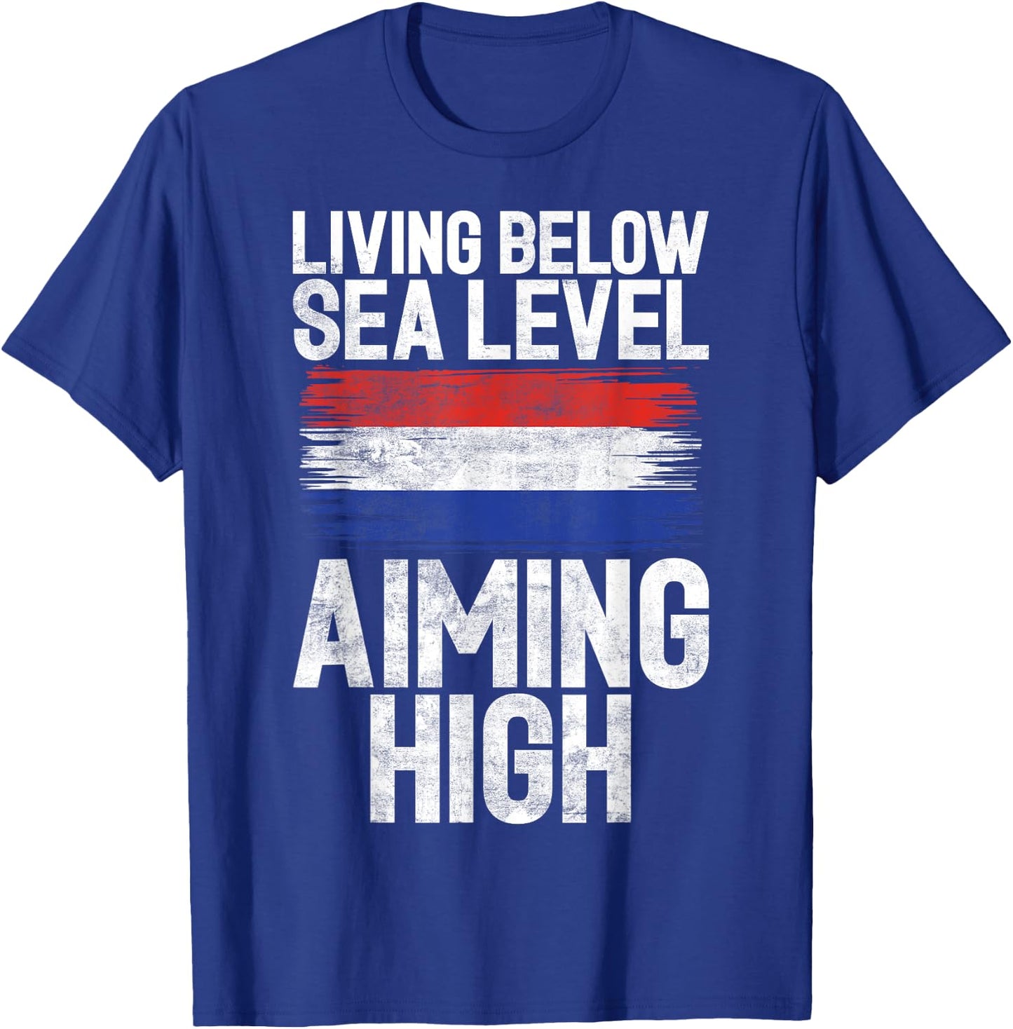 Living below Seal Level Aiming High Dutch T-Shirt - T-Shirt | Royal