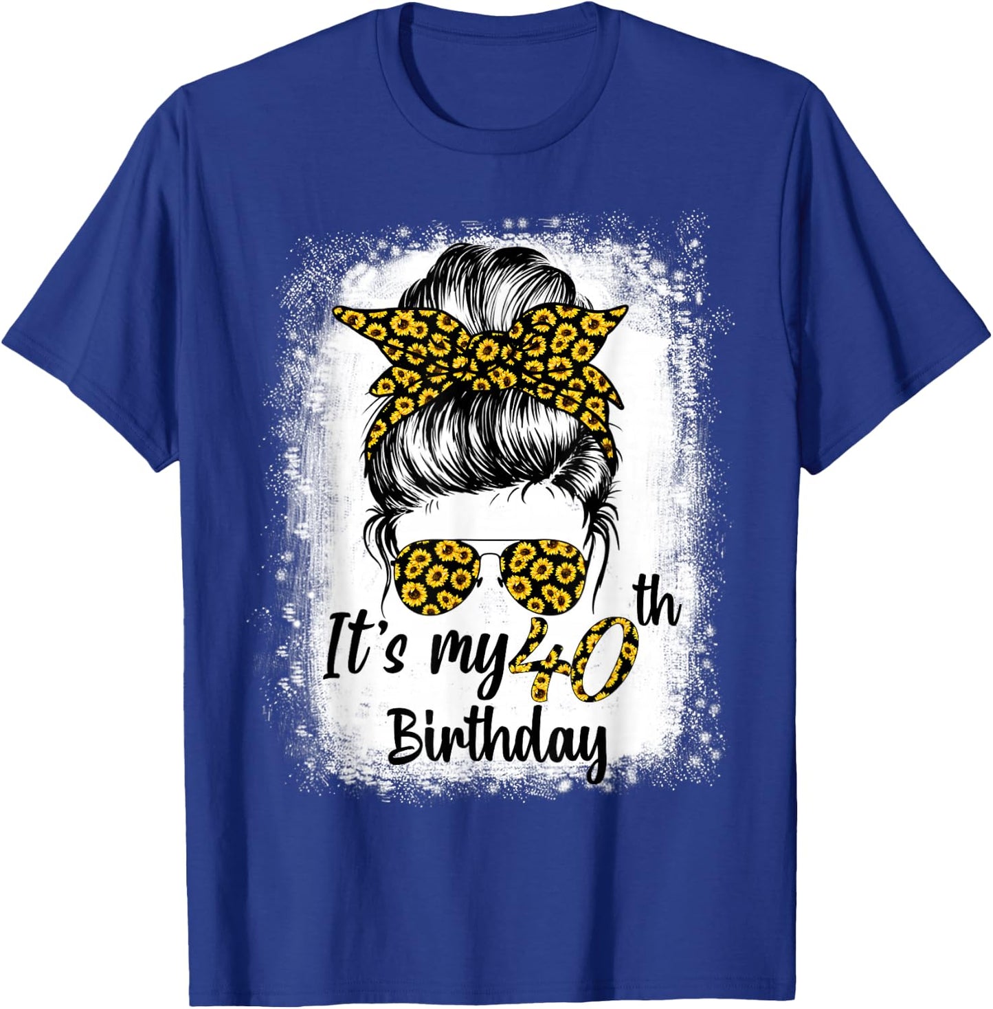 Bleached Messy Bun Women Sunflowers It's My 40th Birthday T-Shirt - T-Shirt | Royal