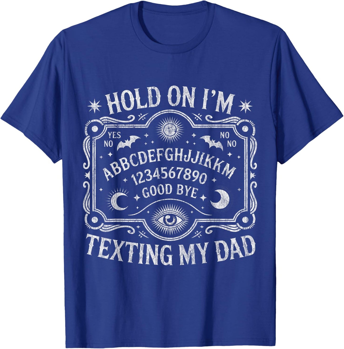 Hold On I'm Texting My Dad Ouija Board Retro T-Shirt - T-Shirt | Royal