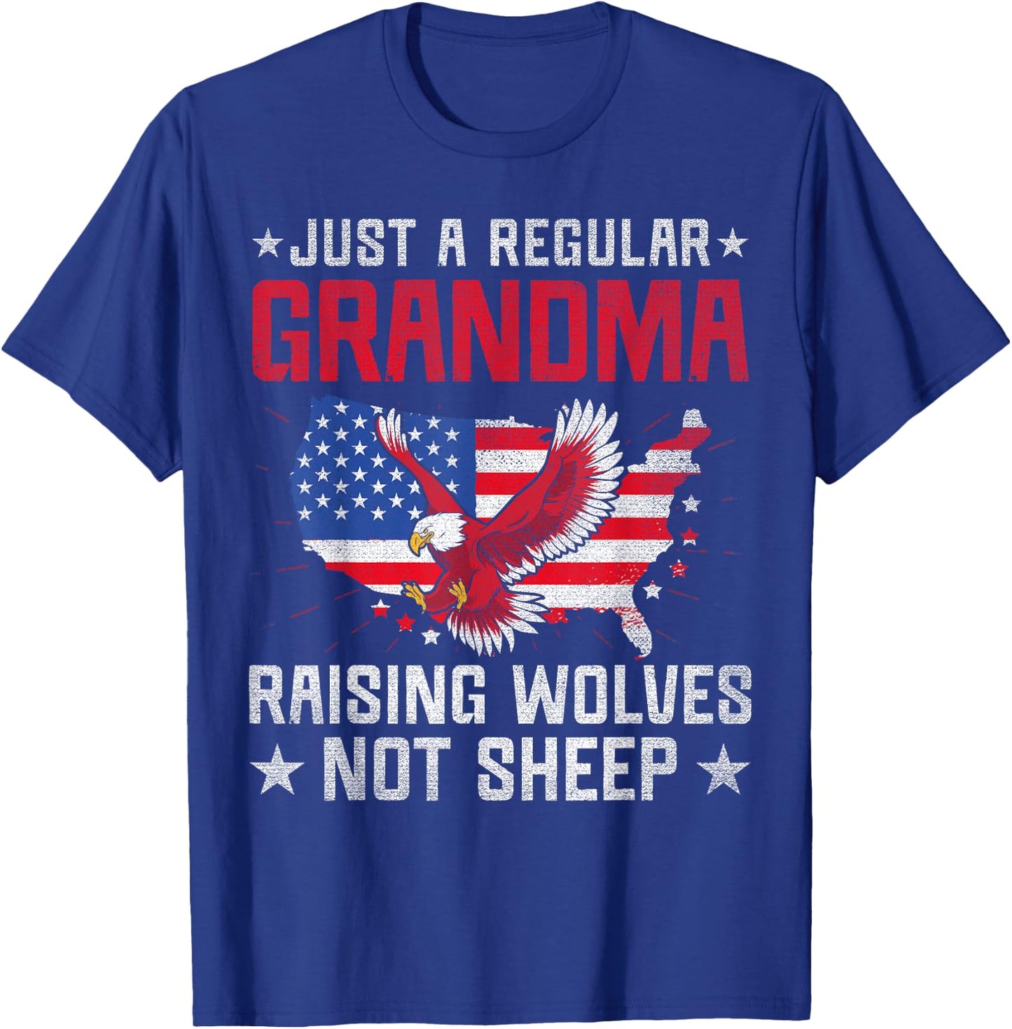 US Flag Regular Grandma Raising Wolves Not Sheep 4th of July T-Shirt - T-Shirt | Royal