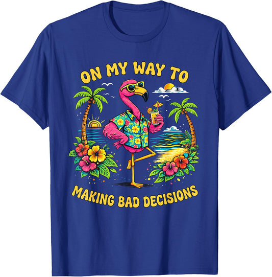 On My Way to Making Bad Decisions Flamingo Summer Vacation T-Shirt - T-Shirt | Royal