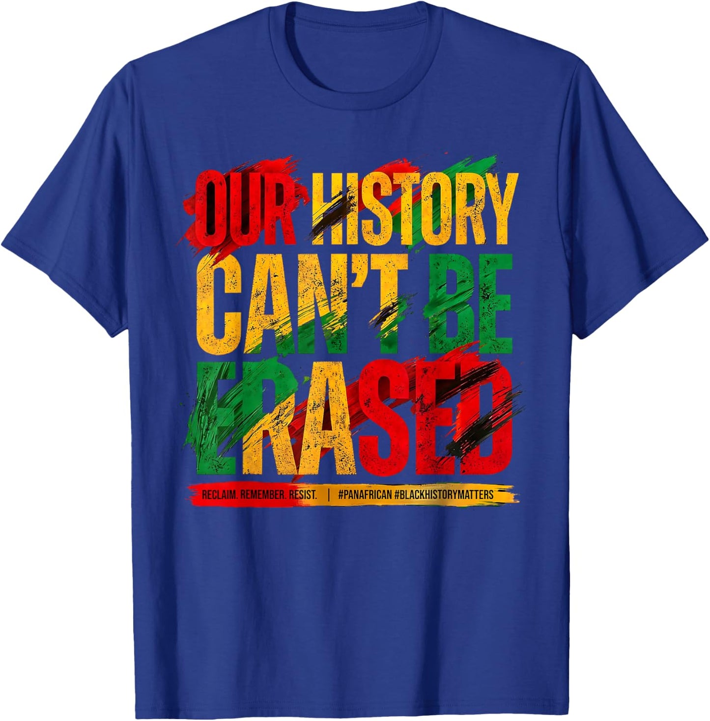 Juneteenth Our History Can't Be Erased Black History Freedom T-Shirt - T-Shirt | Royal