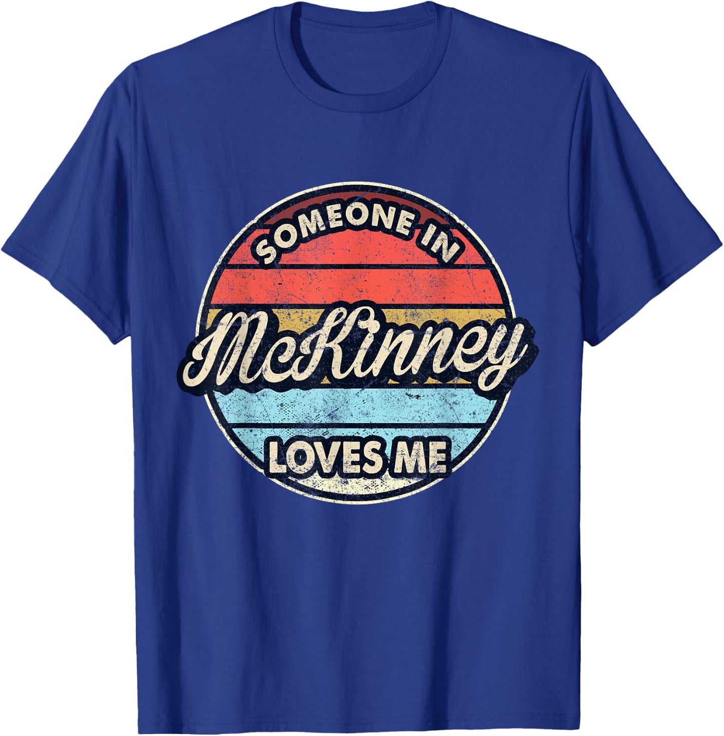 Someone In McKinney Loves Me City US USA T-Shirt - T-Shirt | Royal
