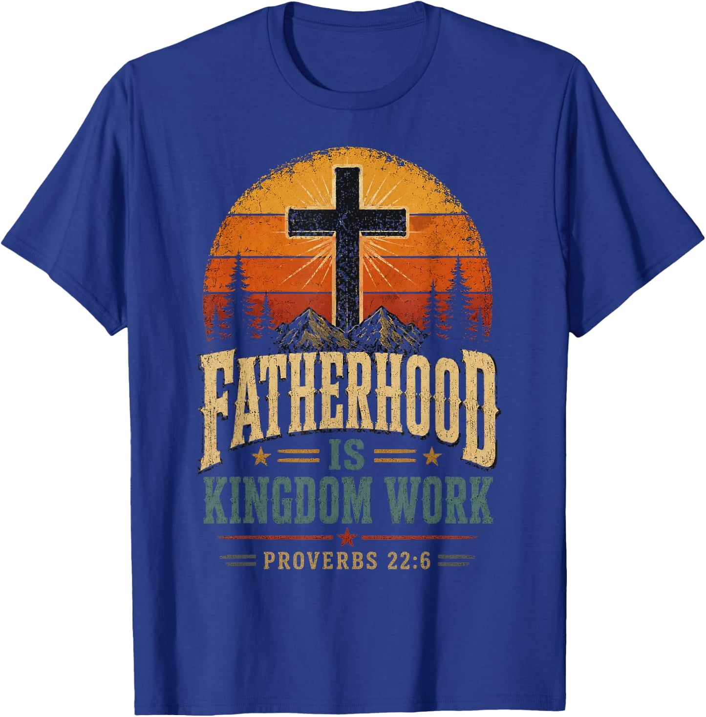 Fatherhood is Kingdom Work Christian Dad Father's Day Faith T-Shirt - T-Shirt | Royal
