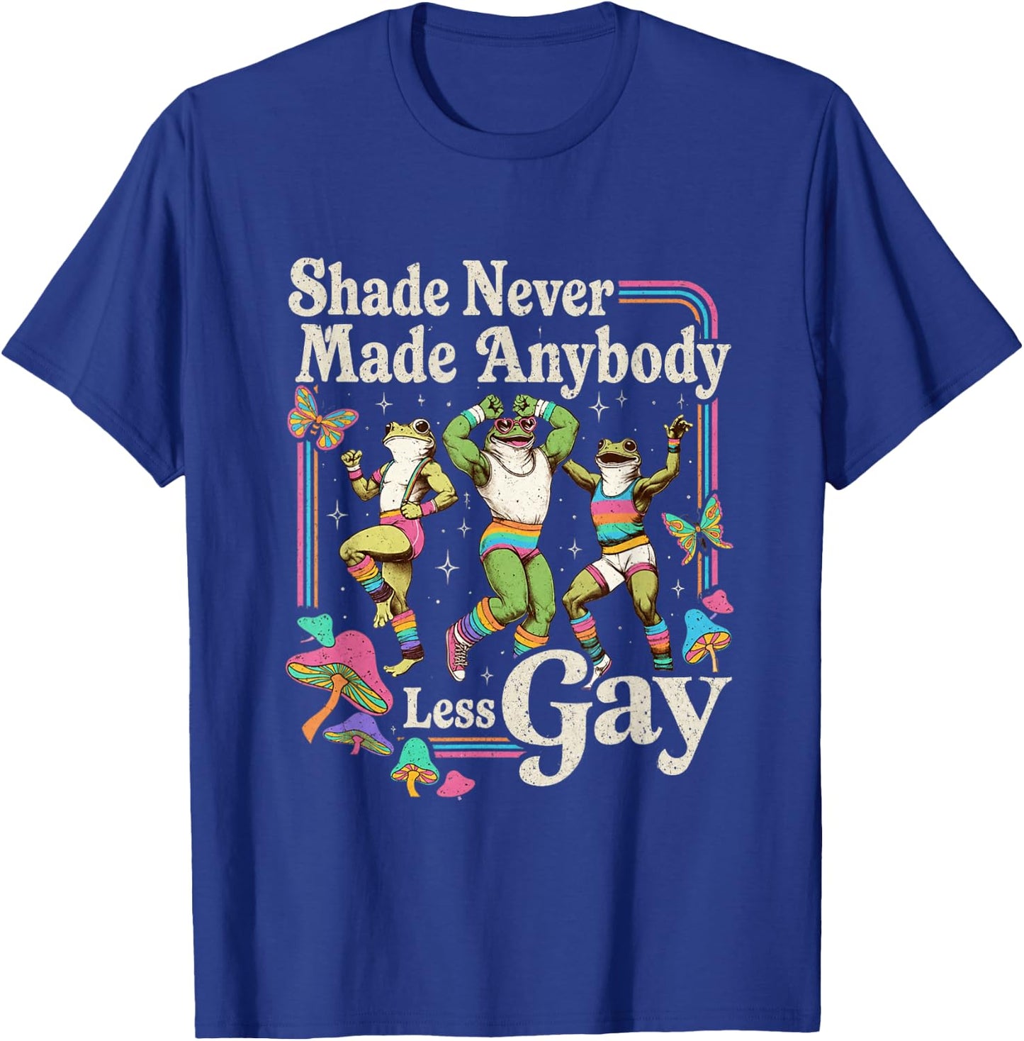 Shade Never Made Anybody Less Gay Funny LGBT Pride Men T-Shirt - T-Shirt | Royal