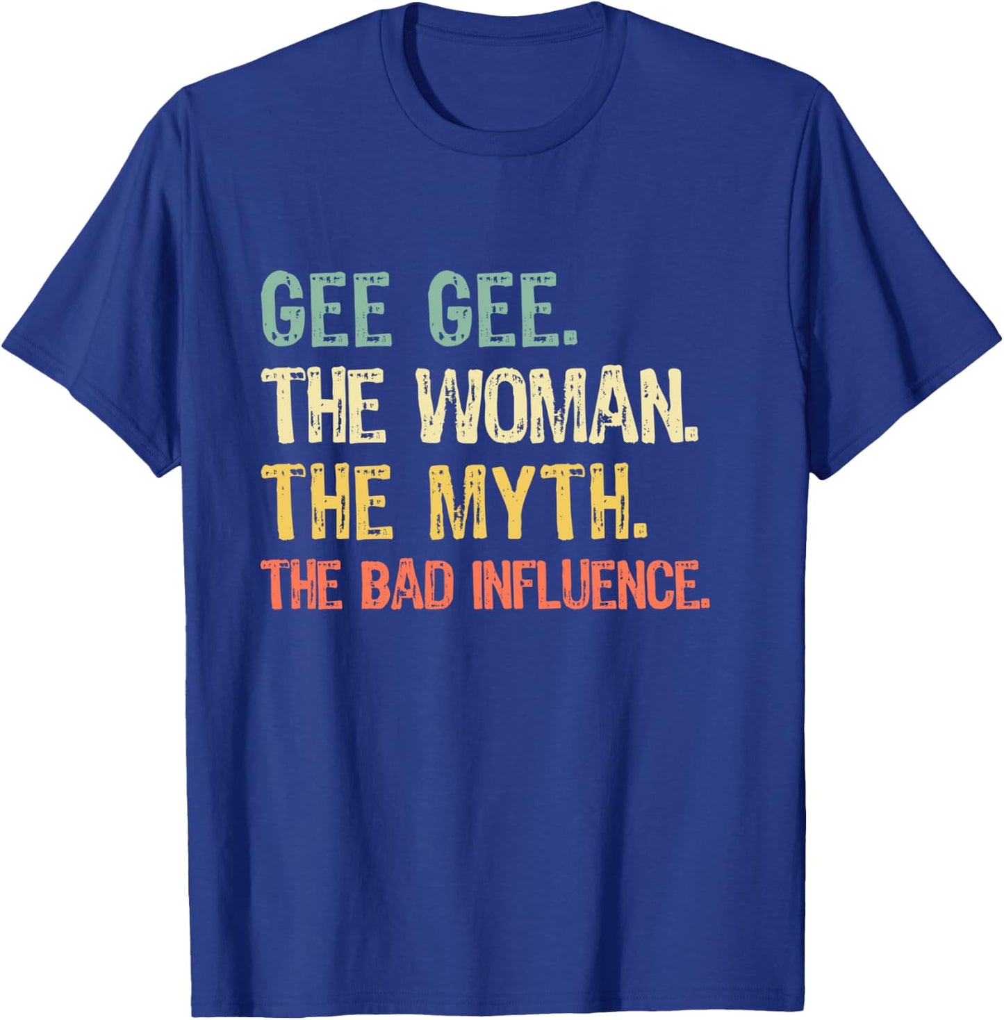 Gee-Gee The Woman The Myth The Bad Influence GeeGee Retro T-Shirt - T-Shirt | Royal