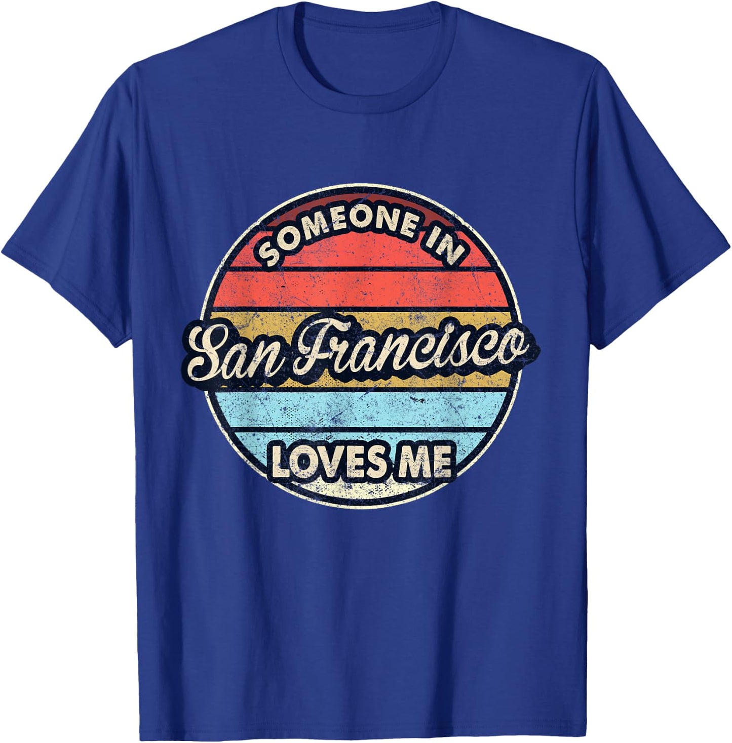 Someone In San Francisco Loves Me City US USA T-Shirt - T-Shirt | Royal