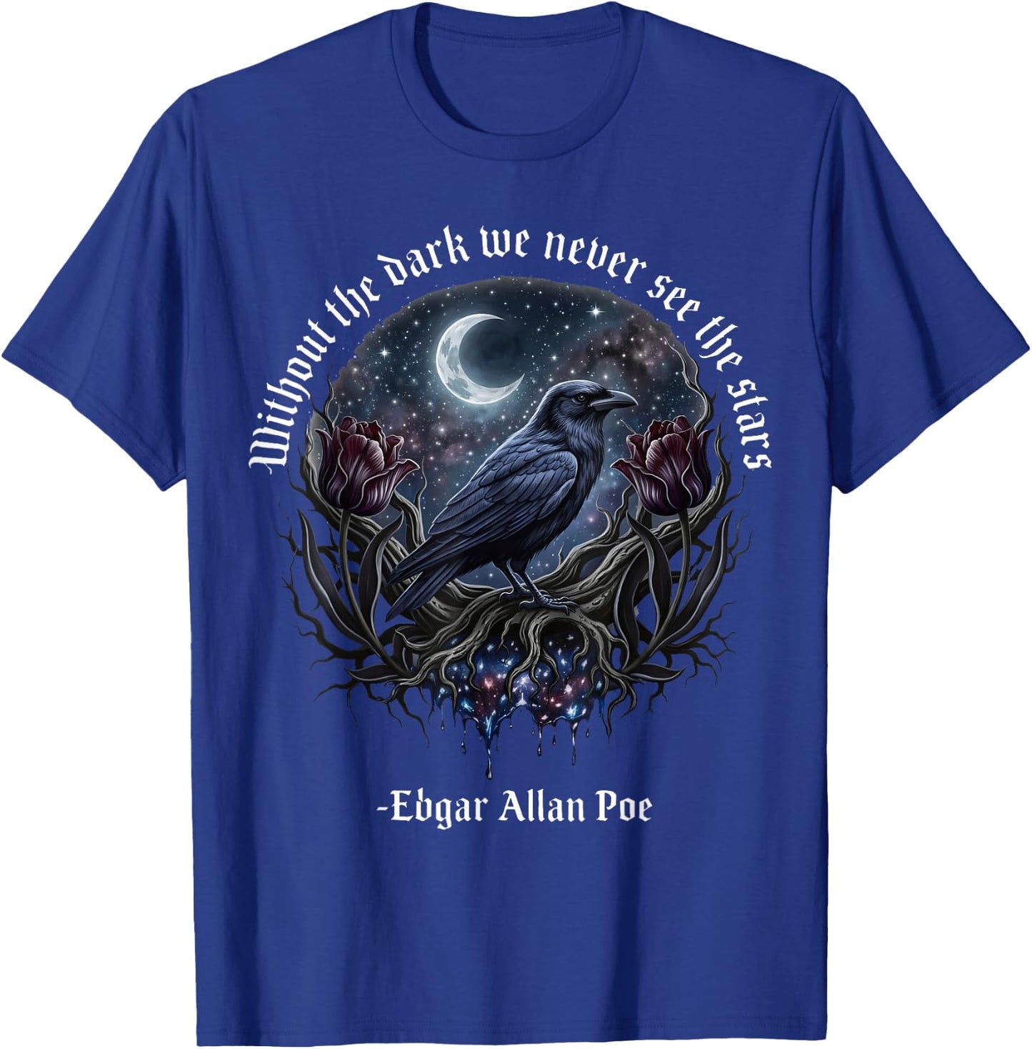 Without The Dark We Never See The Stars T-Shirt - T-Shirt | Royal