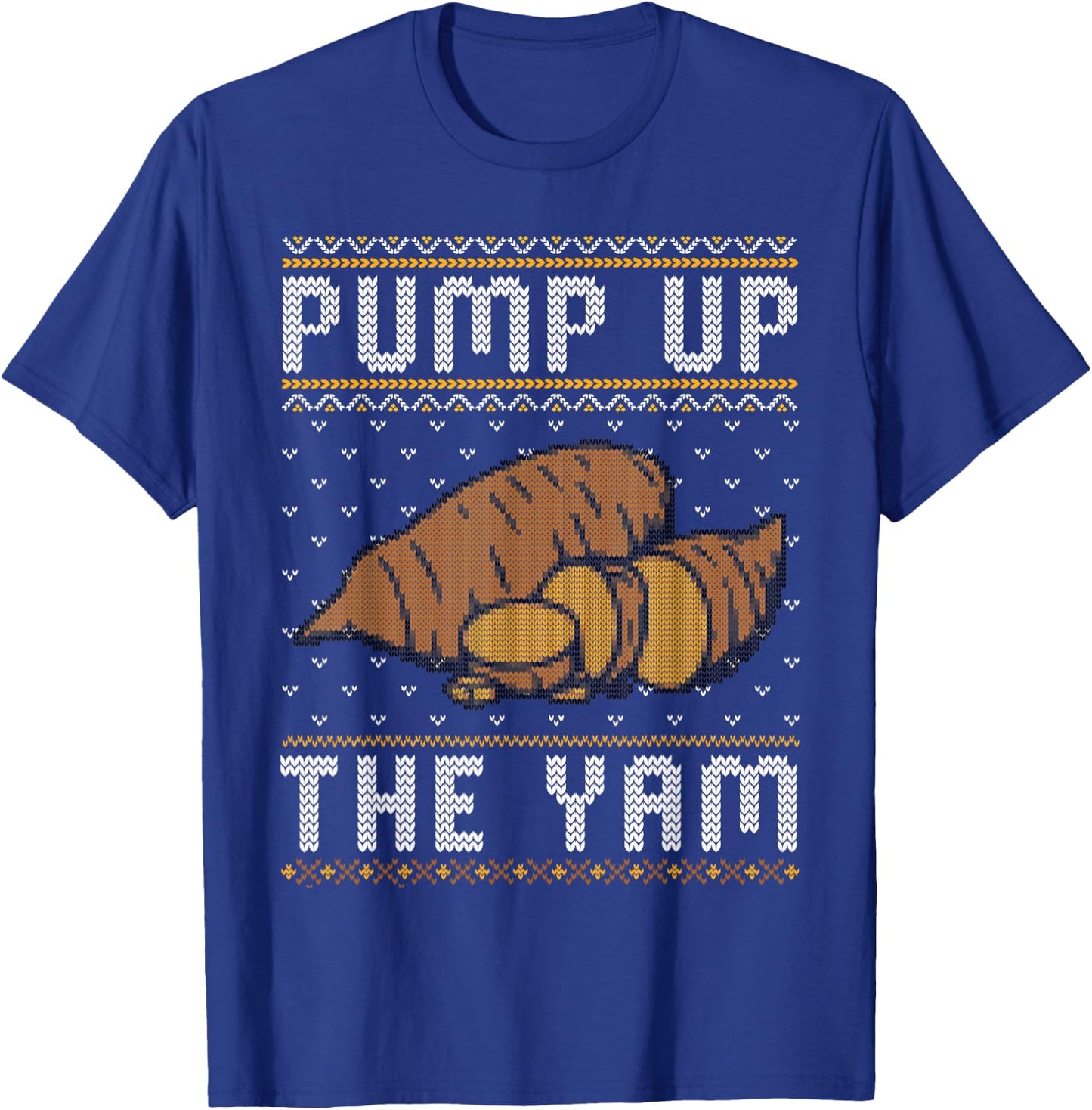 Ugly Thanksgiving Sweater Funny Pump Up the Yam T-Shirt - T-Shirt | Royal