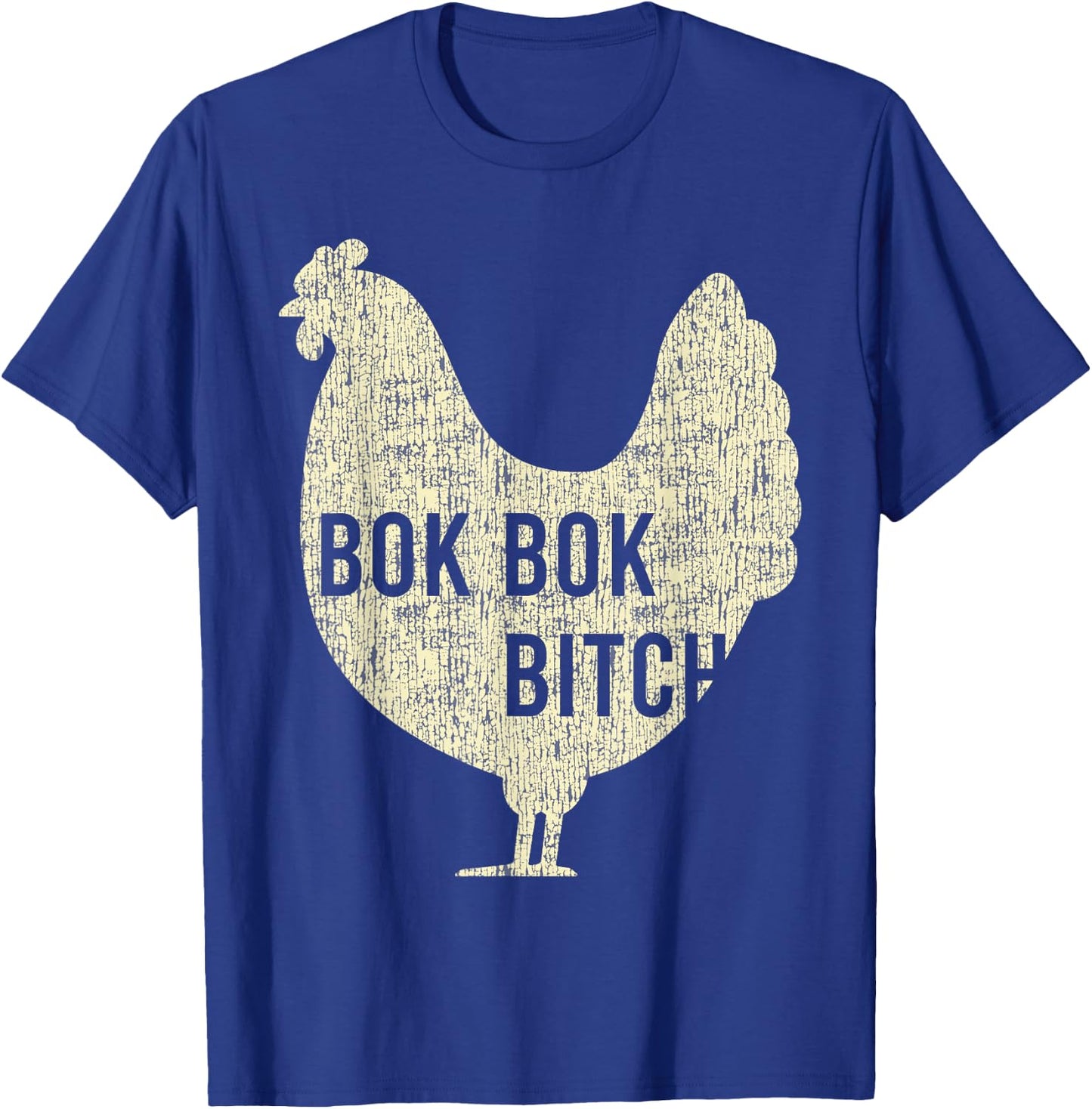 Bok Bok Bitch Chicken Funny Farm Rooster T-Shirt - T-Shirt | Royal