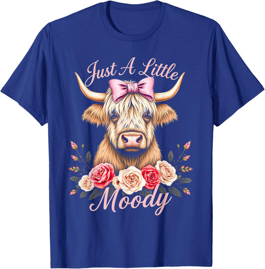 Highland Cow Just A Little Moody Funny Farm Flower for lady T-Shirt - T-Shirt | Royal