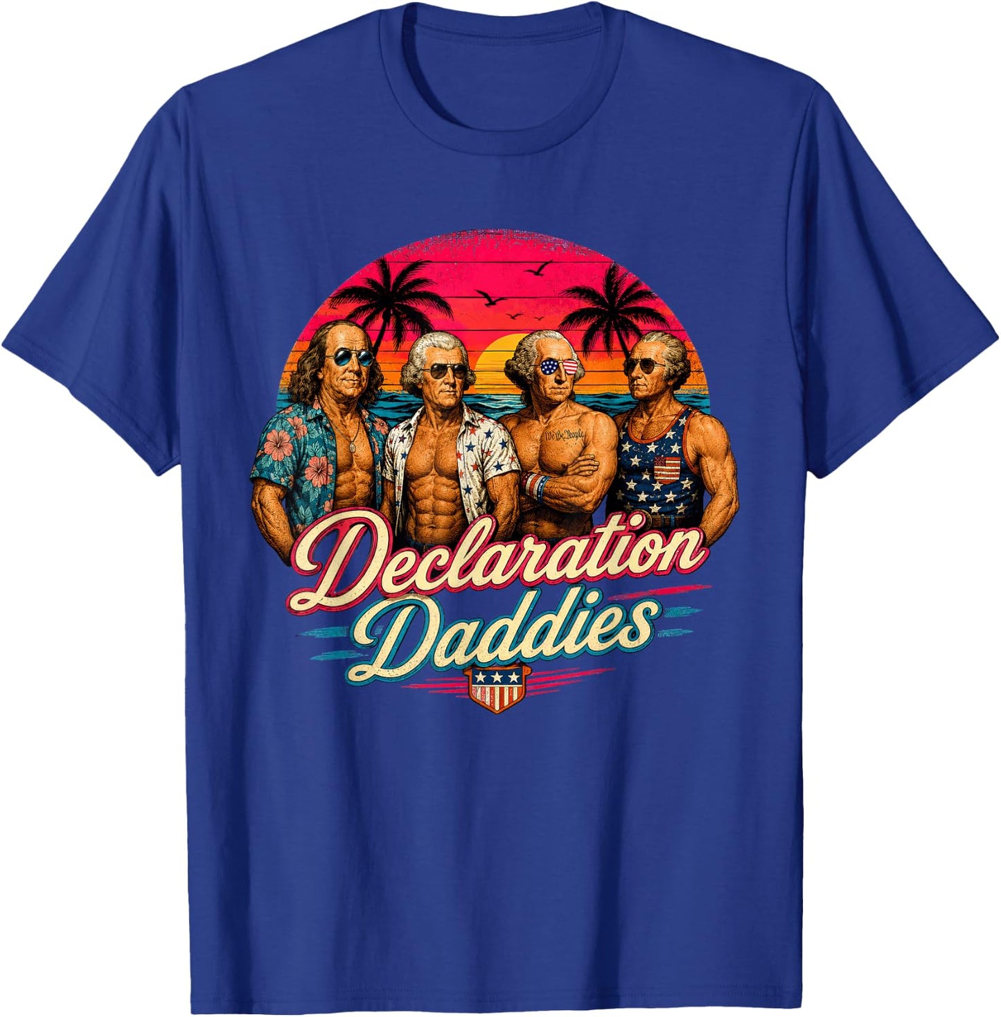 Declaration Daddies Funny Historical Presidents Parody Retro T-Shirt - T-Shirt | Royal