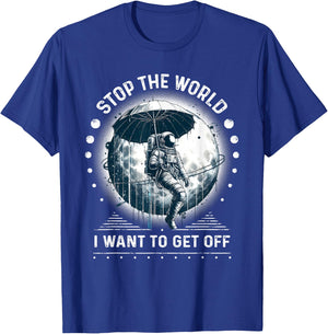 Astronaut in Space Stop the World I Want to Get Off Space T-Shirt - T-Shirt | Royal