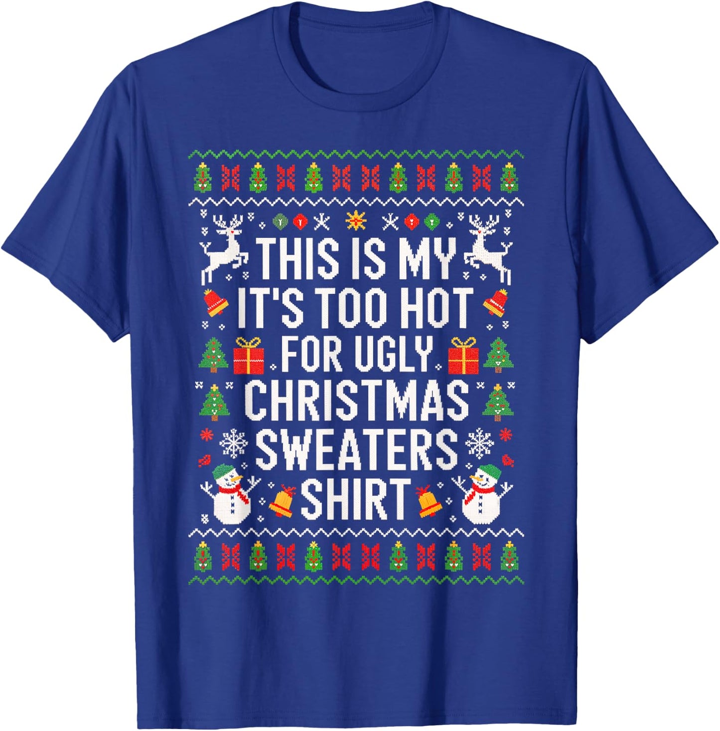 This is My It's Too Hot for Ugly Christmas Sweaters Shirt T-Shirt - T-Shirt | Royal