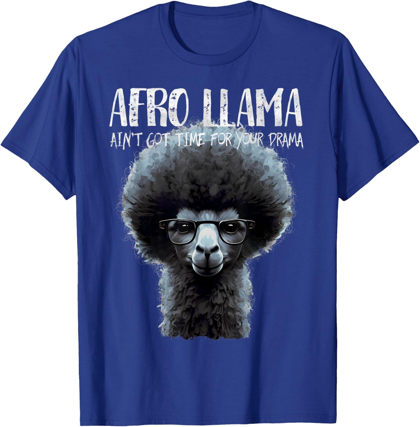 Afro Llama Ain't Got Time for Your Drama - Llama Gift T-Shirt - T-Shirt | Royal