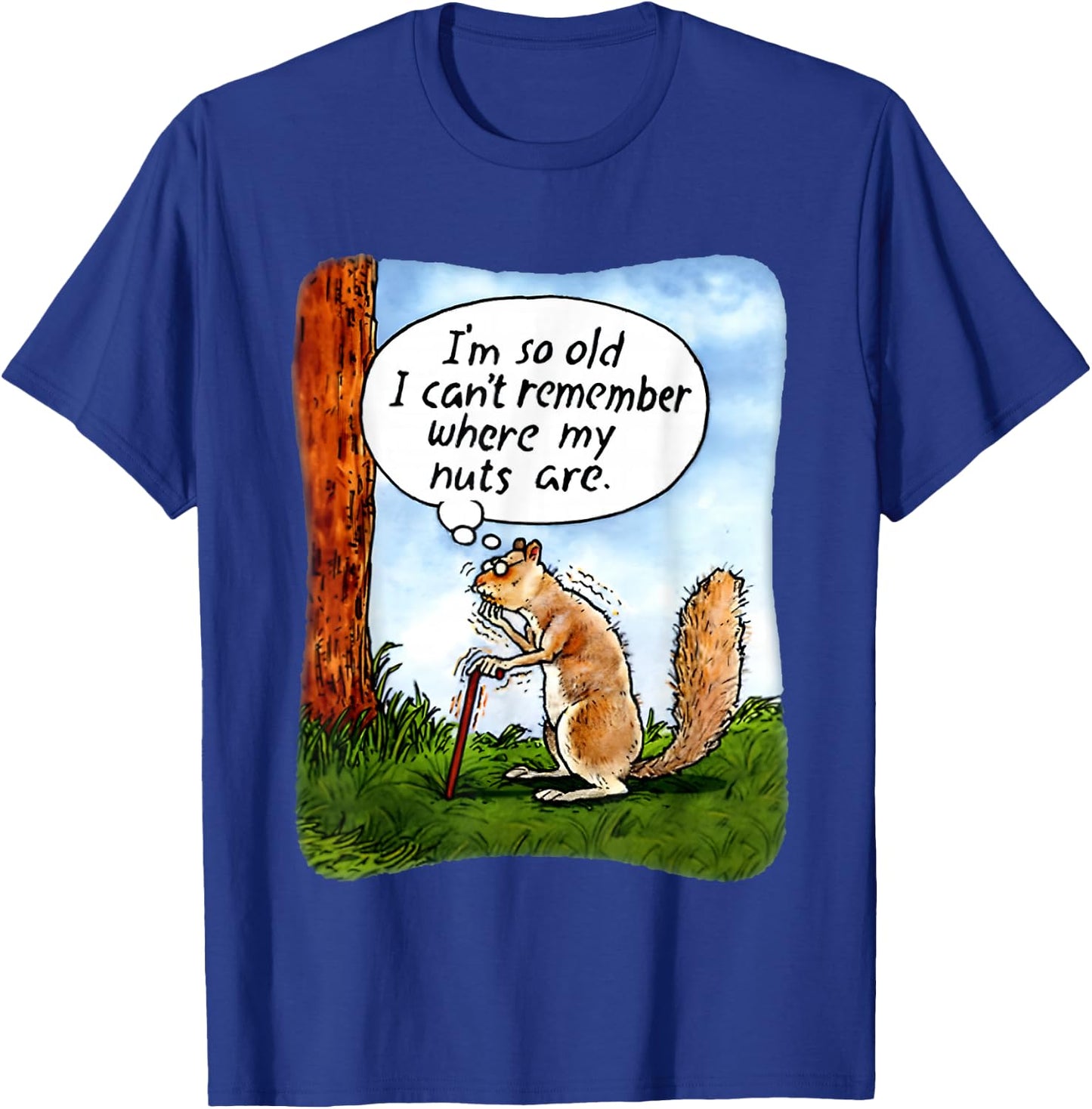 Squirrel I’m So Old I Can’t Remember Where My Nuts Are T-Shirt - T-Shirt | Royal