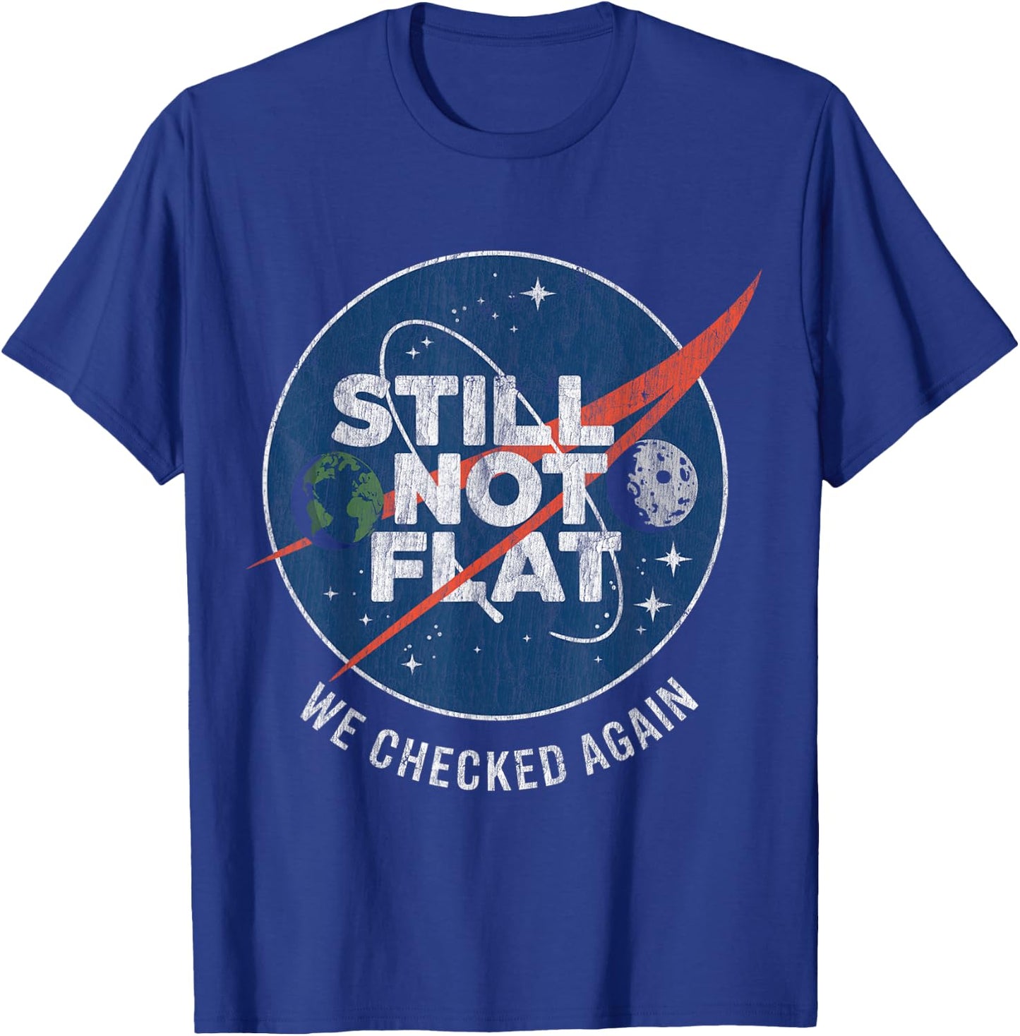 Still Not Flat We Checked Again Vintage Retro T-Shirt - T-Shirt | Royal