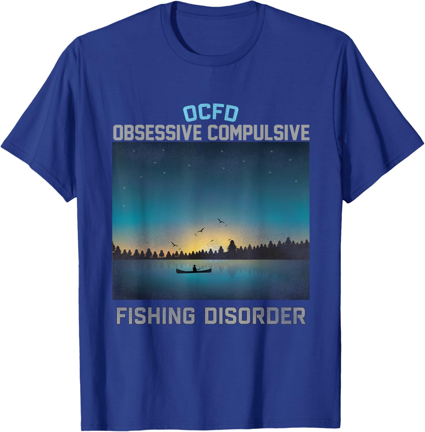 Obsessive Compulsive Fishing Disorder Fishing T-Shirt - T-Shirt | Royal