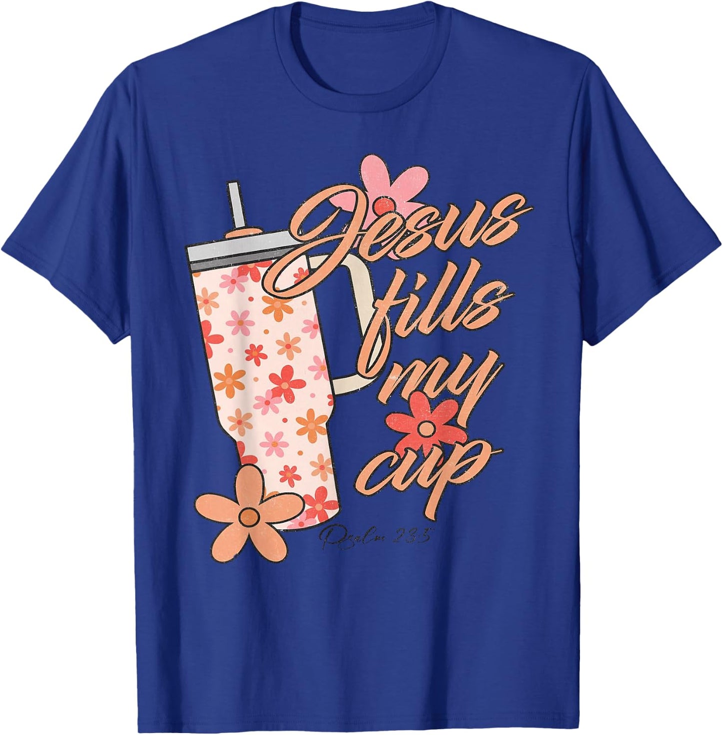 Funny Jesus Fills My Cup Shirt Christ Jesus The Way T-Shirt - T-Shirt | Royal