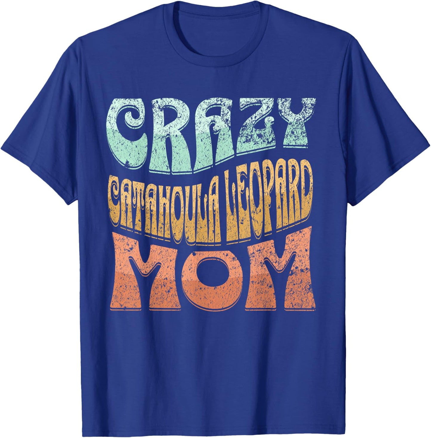 Crazy Catahoula Leopard Mom, Dog Mom T-Shirt - T-Shirt | Royal