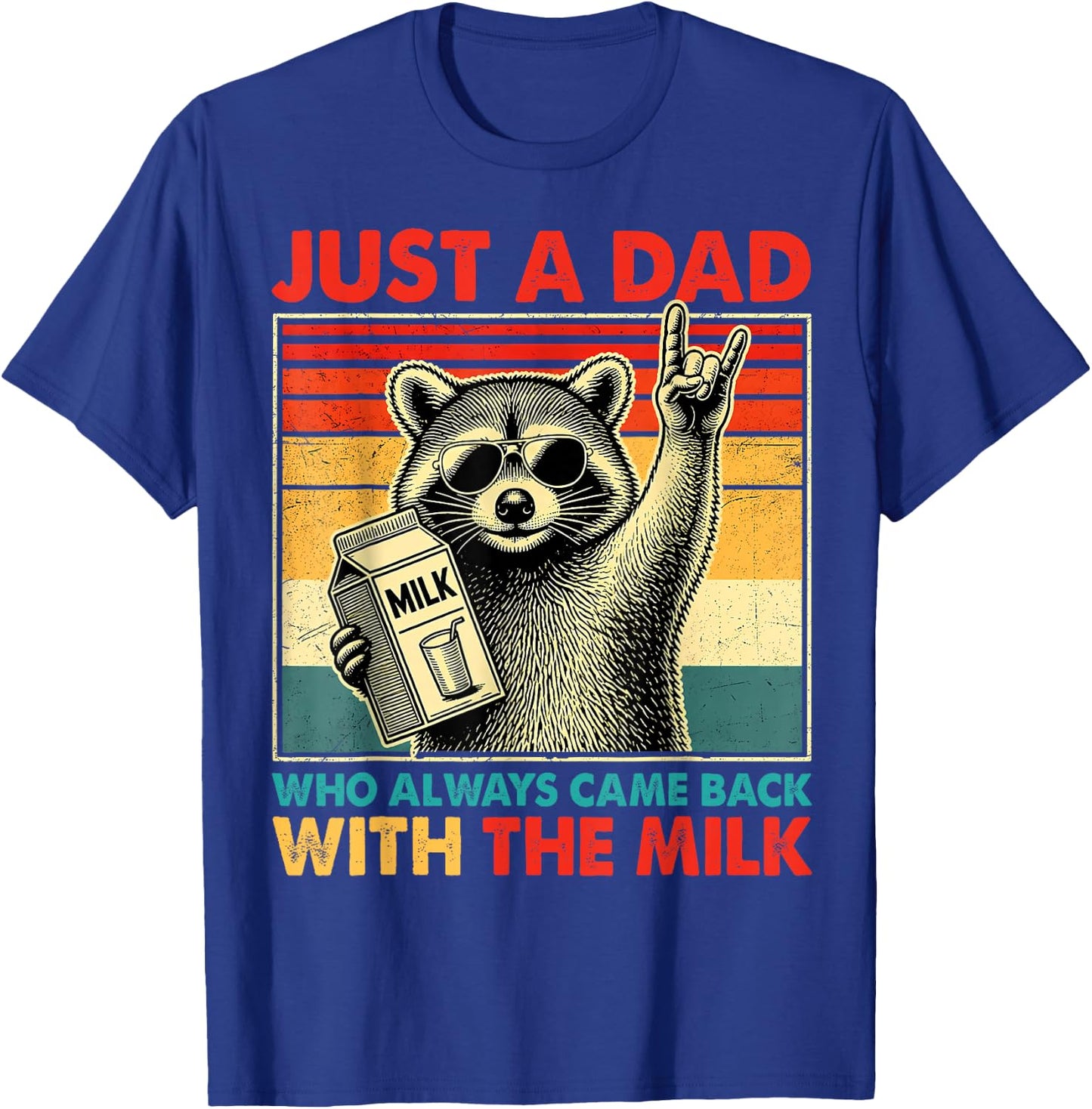Just A Dad Who Always Came Back with The Milk Raccoon Papa T-Shirt - T-Shirt | Royal