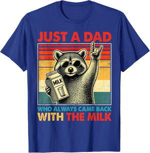 Just A Dad Who Always Came Back with The Milk Raccoon Papa T-Shirt - T-Shirt | Royal