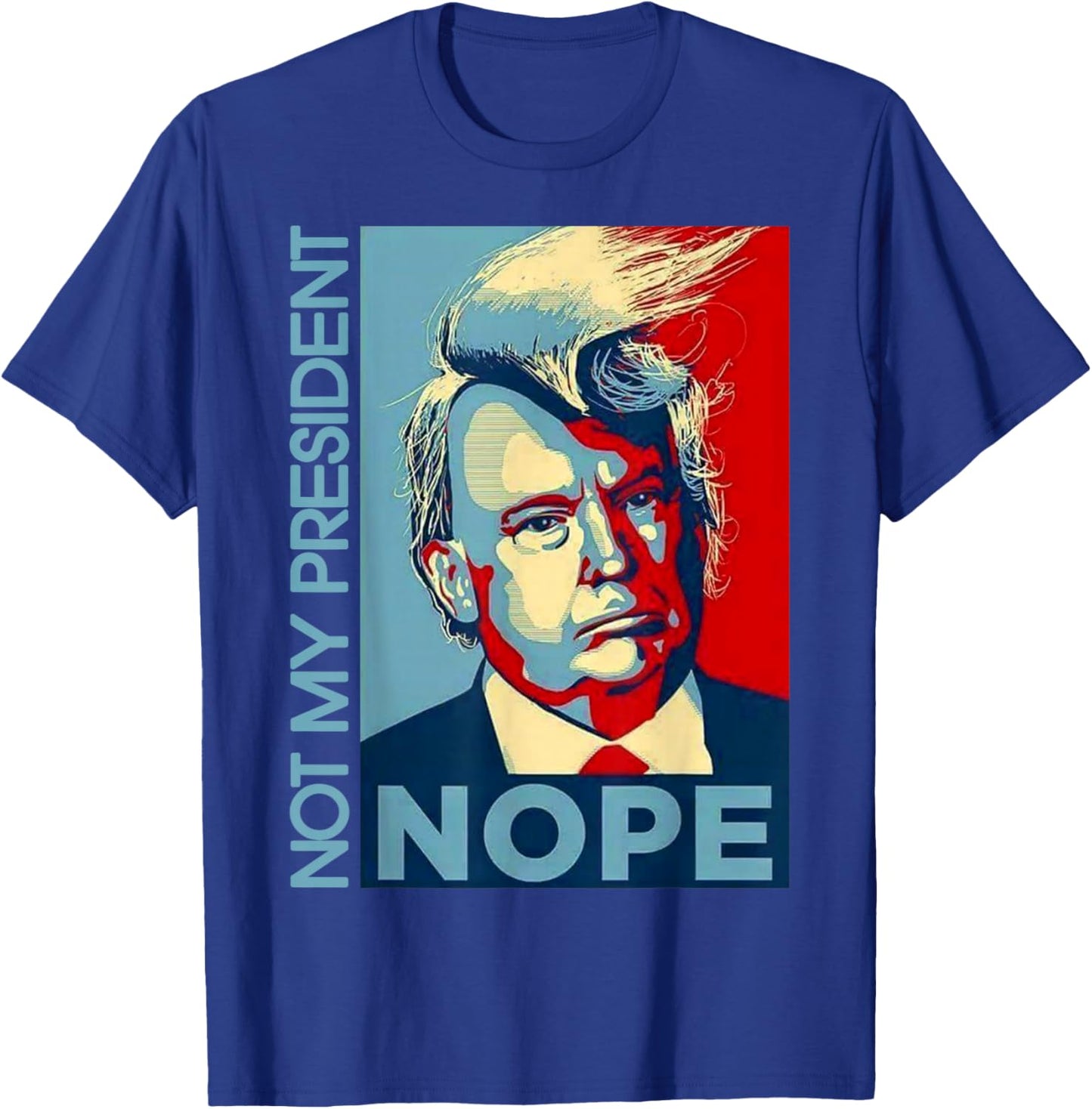 Not My President Trump Shirt T-Shirt - T-Shirt | Royal