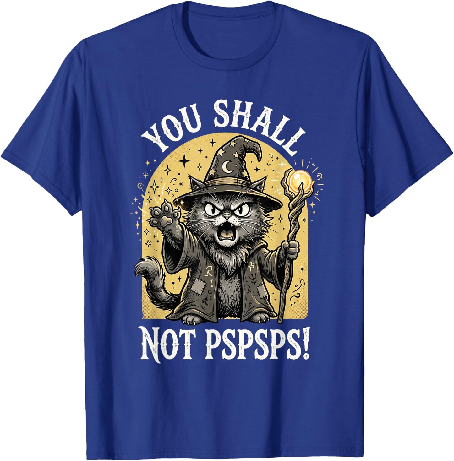 You Shall Not PSPSPS Shirt Fantasy Cat Wizard T-Shirt - T-Shirt | Royal
