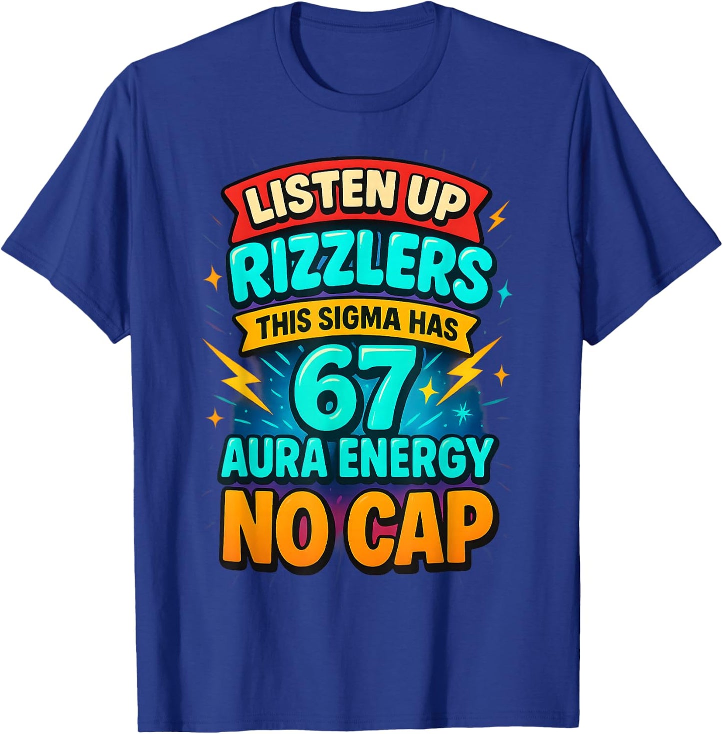 Listen Up Rizzlers This Sigma Has 67 Aura Energy Six Seven T-Shirt - T-Shirt | Royal
