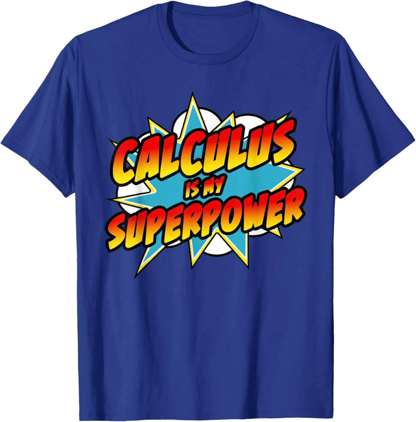 Calculus Is My Superpower | Superhero Comic Math Teacher Men Women Girls Kids T-Shirt - T-Shirt | Royal