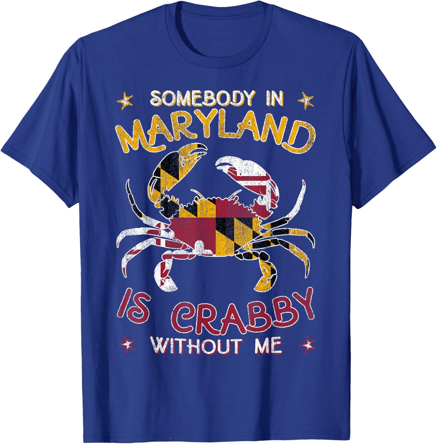 Somebody in Maryland is Crabby without me Blue Crab T-Shirt - T-Shirt | Royal