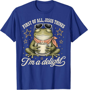 First of All Jesus Thinks I'm A Delight T-Shirt - T-Shirt | Royal