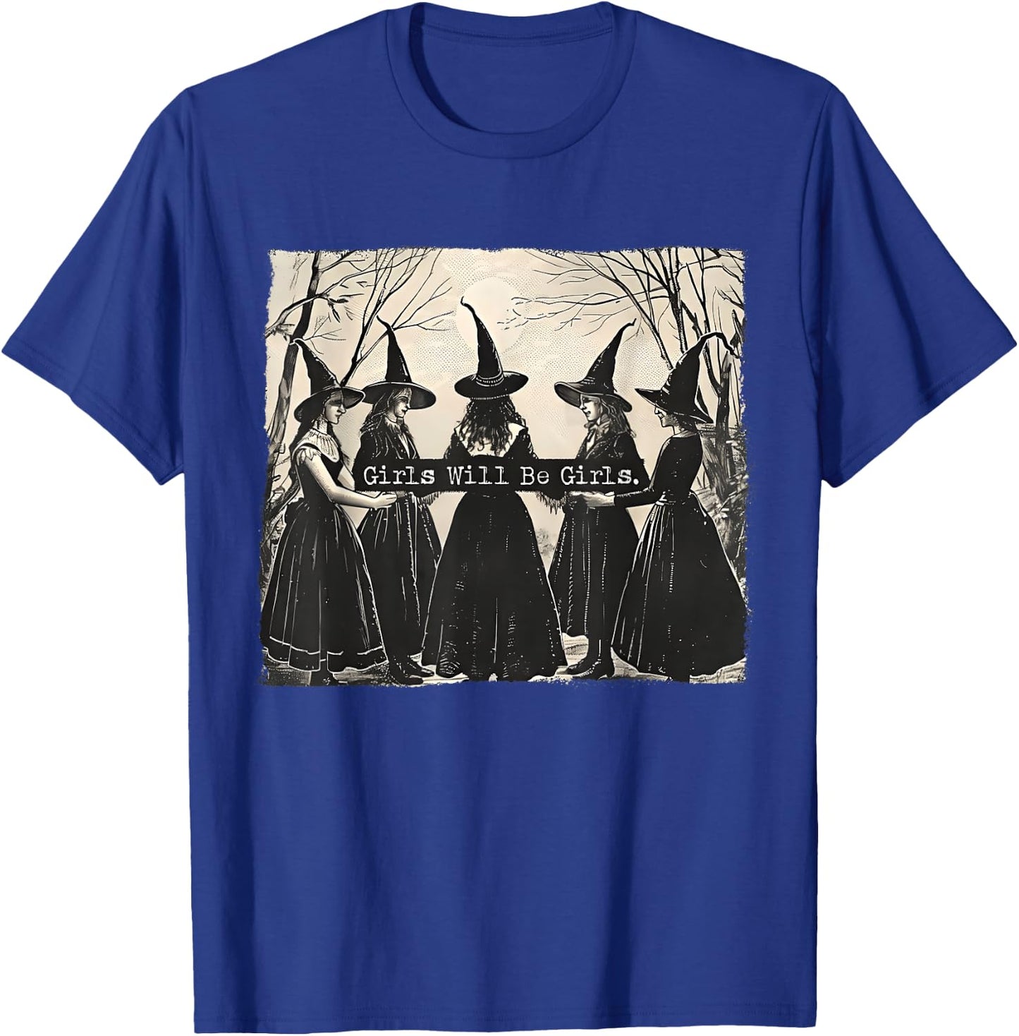 Girl Will Be Girl, Funny Witch, Witchy Vibes T-Shirt - T-Shirt | Royal