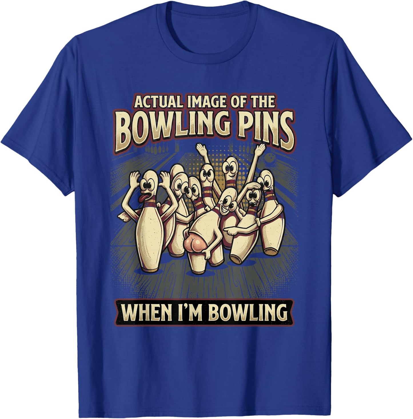 Funny Actual Image of Bowling Pins Mocking Me When Bowling T-Shirt - T-Shirt | Royal