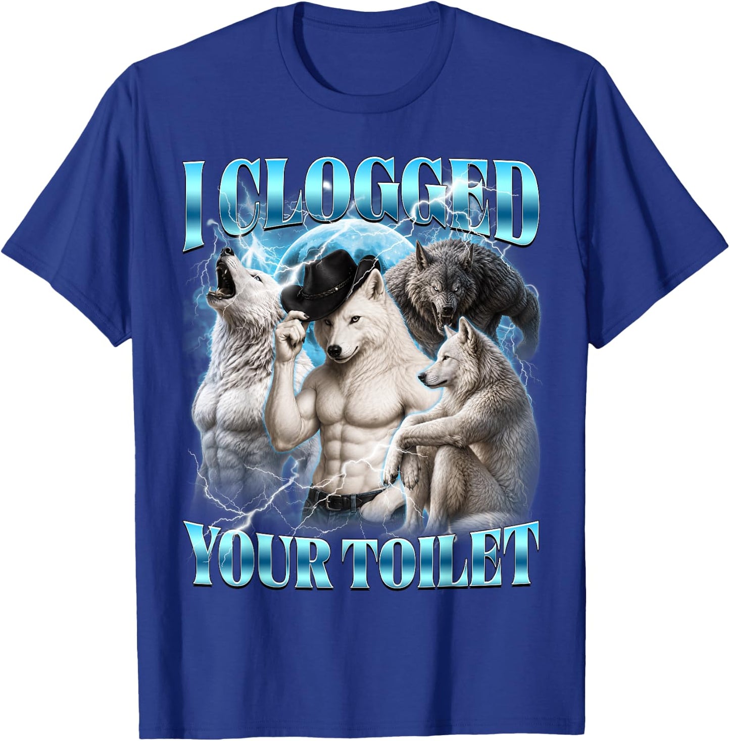 I Clogged Your Toilet Funny Alpha Wolf Meme Stupid Brainrot T-Shirt - T-Shirt | Royal
