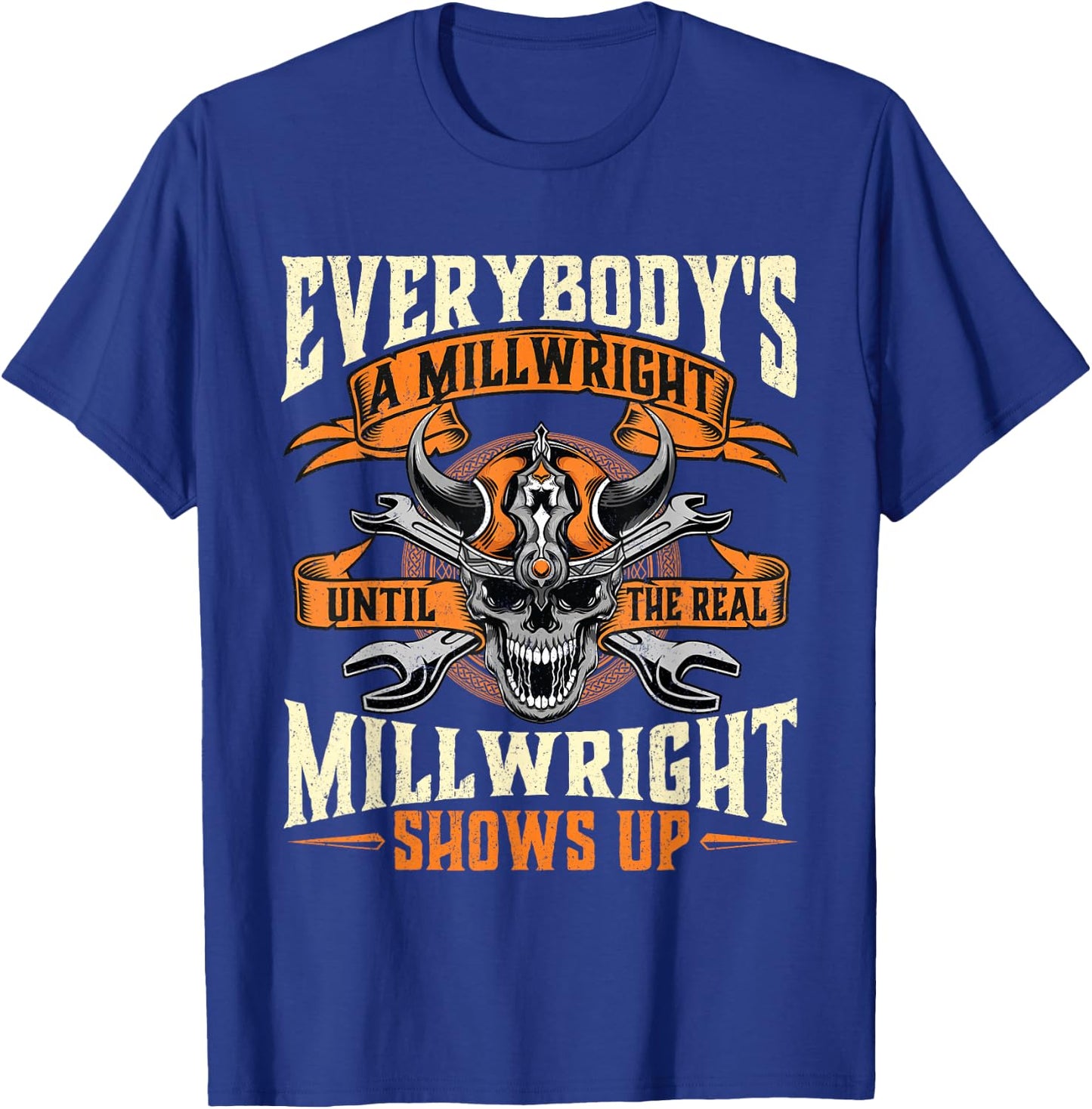 Until The Real Millwright Shows Up - Machinist Mills T-Shirt - T-Shirt | Royal